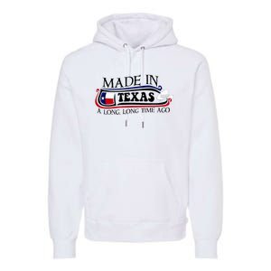 Made In Texas A Long Long Time Ago Cowboy Hat Premium Hoodie