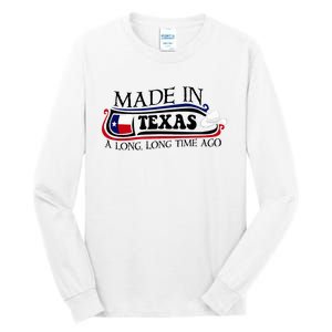 Made In Texas A Long Long Time Ago Cowboy Hat Tall Long Sleeve T-Shirt