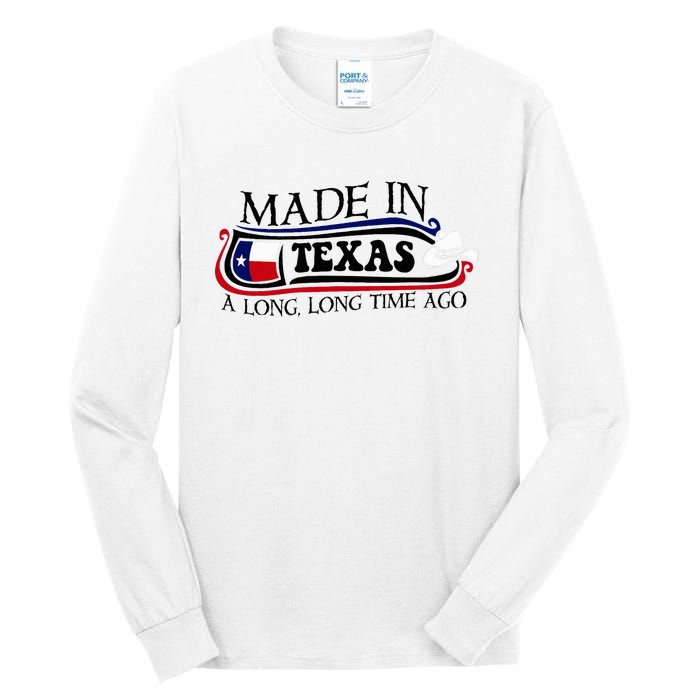 Made In Texas A Long Long Time Ago Cowboy Hat Tall Long Sleeve T-Shirt