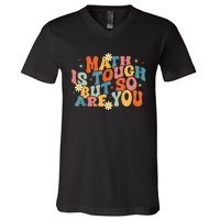 Math Is Tough But So Are You Math Teacher Students V-Neck T-Shirt