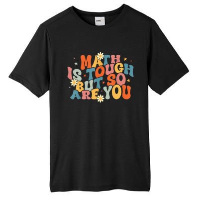 Math Is Tough But So Are You Math Teacher Students Tall Fusion ChromaSoft Performance T-Shirt