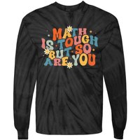 Math Is Tough But So Are You Math Teacher Students Tie-Dye Long Sleeve Shirt