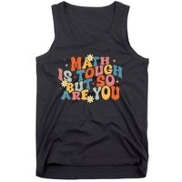 Math Is Tough But So Are You Math Teacher Students Tank Top