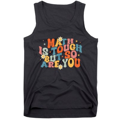 Math Is Tough But So Are You Math Teacher Students Tank Top