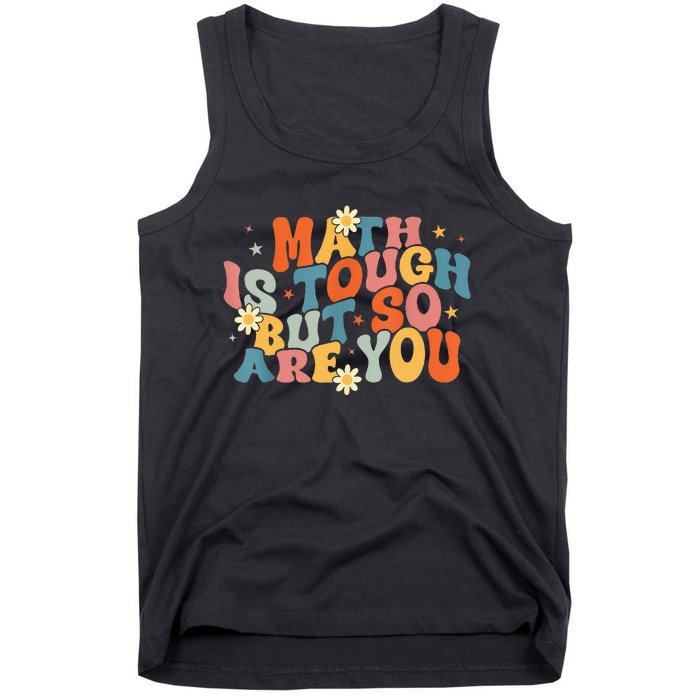 Math Is Tough But So Are You Math Teacher Students Tank Top