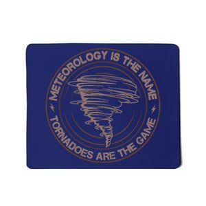 Meteorology Is The Name Tornadoes Are The Game Storm Chaser Mousepad