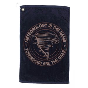 Meteorology Is The Name Tornadoes Are The Game Storm Chaser Platinum Collection Golf Towel