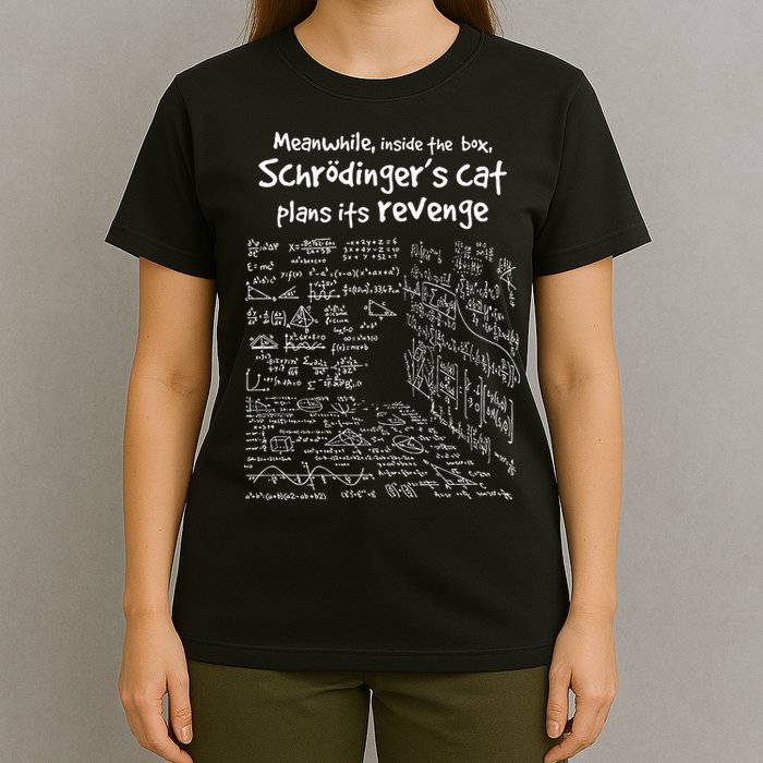 Meanwhile Inside The Box SchrodingerS Cat Plans Its Revenge T-Shirt