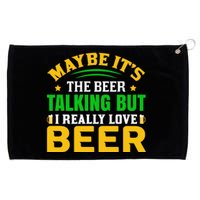 May It's The Beer Talking But I Really Love Beer Grommeted Golf Towel