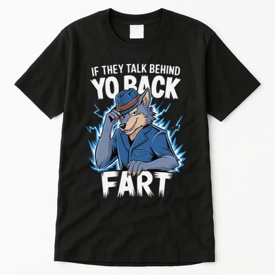 Meme If They Talk Behind Your Back Fart Funny Oddly Specific Tall T-Shirt
