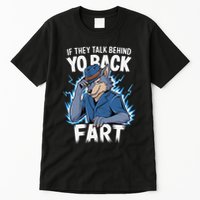 Meme If They Talk Behind Your Back Fart Funny Oddly Specific Tall T-Shirt