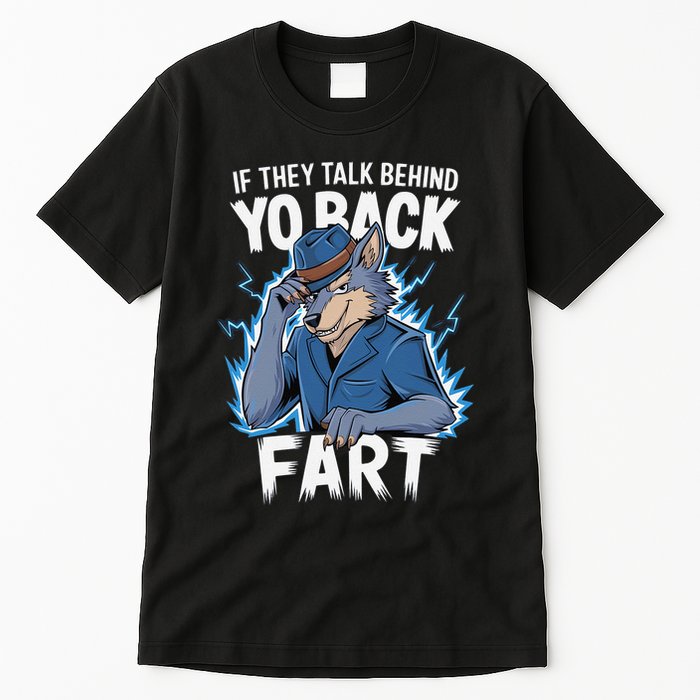 Meme If They Talk Behind Your Back Fart Funny Oddly Specific Tall T-Shirt
