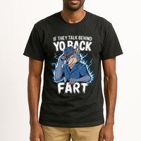 Meme If They Talk Behind Your Back Fart Funny Oddly Specific Tall T-Shirt