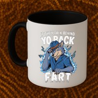 Meme If They Talk Behind Your Back Fart Funny Oddly Specific Mug