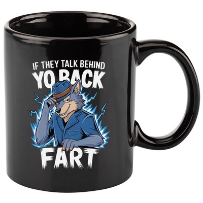 Meme If They Talk Behind Your Back Fart Funny Oddly Specific 11oz C Handle Ceramic Mug