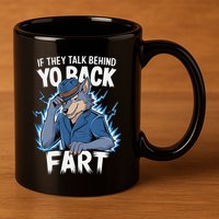 Meme If They Talk Behind Your Back Fart Funny Oddly Specific 11oz C Handle Ceramic Mug