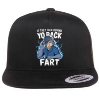 Meme If They Talk Behind Your Back Fart Funny Oddly Specific Flatbill Hat