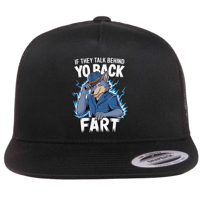 Meme If They Talk Behind Your Back Fart Funny Oddly Specific Flatbill Hat