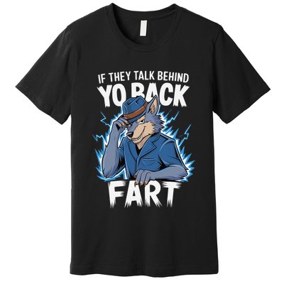 Meme If They Talk Behind Your Back Fart Funny Oddly Specific Premium T-Shirt