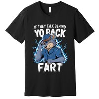 Meme If They Talk Behind Your Back Fart Funny Oddly Specific Premium T-Shirt