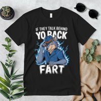 Meme If They Talk Behind Your Back Fart Funny Oddly Specific Premium T-Shirt