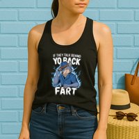 Meme If They Talk Behind Your Back Fart Funny Oddly Specific Womens Tank Top