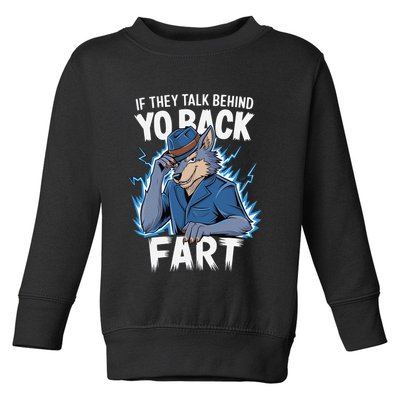 Meme If They Talk Behind Your Back Fart Funny Oddly Specific Toddler Sweatshirt