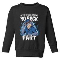 Meme If They Talk Behind Your Back Fart Funny Oddly Specific Toddler Sweatshirt