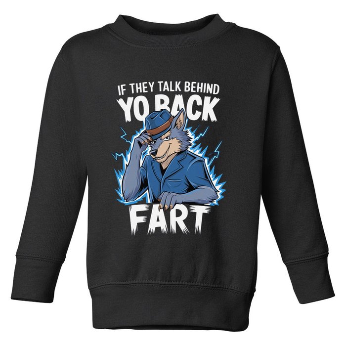 Meme If They Talk Behind Your Back Fart Funny Oddly Specific Toddler Sweatshirt