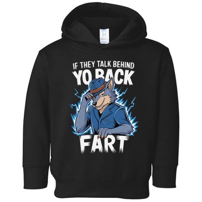 Meme If They Talk Behind Your Back Fart Funny Oddly Specific Toddler Hoodie