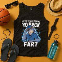 Meme If They Talk Behind Your Back Fart Funny Oddly Specific Tank Top