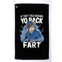 Meme If They Talk Behind Your Back Fart Funny Oddly Specific Golf Towel