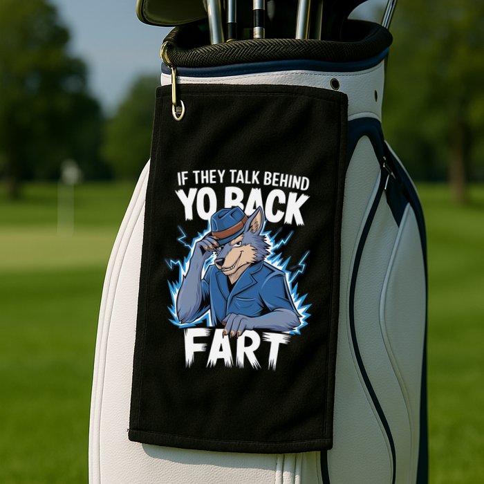 Meme If They Talk Behind Your Back Fart Funny Oddly Specific Golf Towel