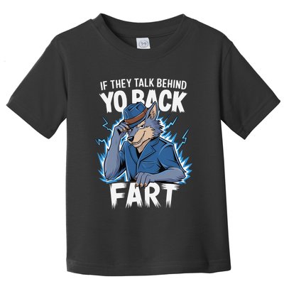 Meme If They Talk Behind Your Back Fart Funny Oddly Specific Toddler T-Shirt