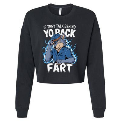Meme If They Talk Behind Your Back Fart Funny Oddly Specific Cropped Pullover Crew