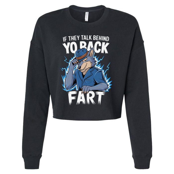 Meme If They Talk Behind Your Back Fart Funny Oddly Specific Cropped Pullover Crew