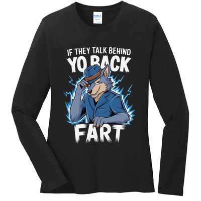 Meme If They Talk Behind Your Back Fart Funny Oddly Specific Ladies Long Sleeve Shirt