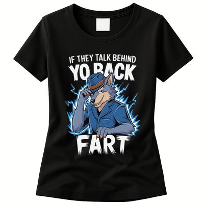 Meme If They Talk Behind Your Back Fart Funny Oddly Specific Womens T-Shirt