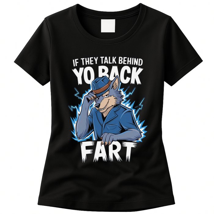 Meme If They Talk Behind Your Back Fart Funny Oddly Specific Womens T-Shirt