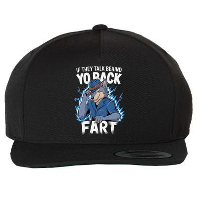 Meme If They Talk Behind Your Back Fart Funny Oddly Specific Wool Snapback Cap