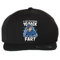 Meme If They Talk Behind Your Back Fart Funny Oddly Specific Wool Snapback Cap