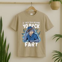 Meme If They Talk Behind Your Back Fart Funny Oddly Specific T-Shirt