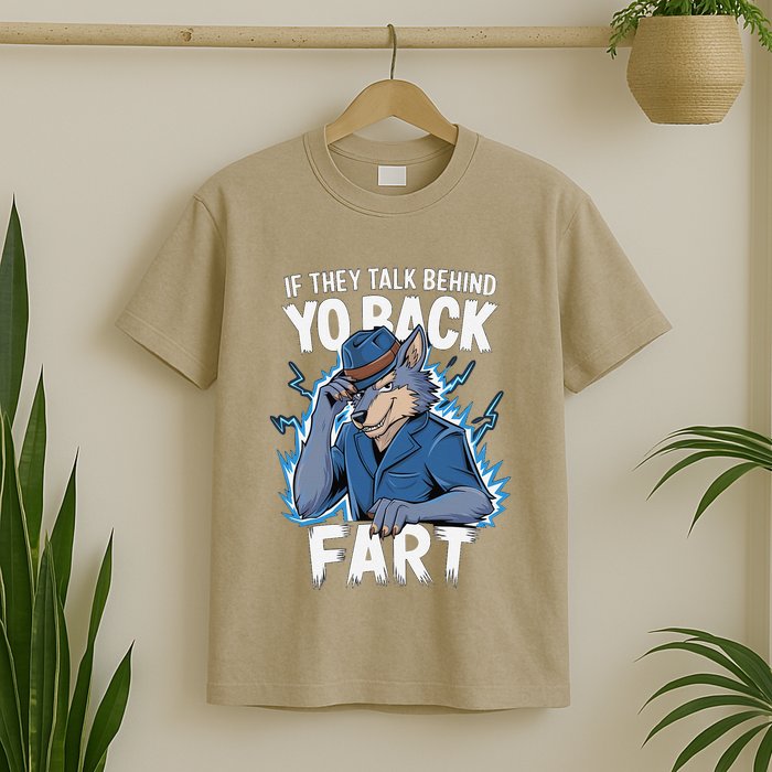 Meme If They Talk Behind Your Back Fart Funny Oddly Specific T-Shirt