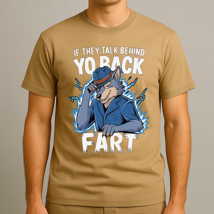 Meme If They Talk Behind Your Back Fart Funny Oddly Specific T-Shirt