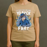 Meme If They Talk Behind Your Back Fart Funny Oddly Specific T-Shirt