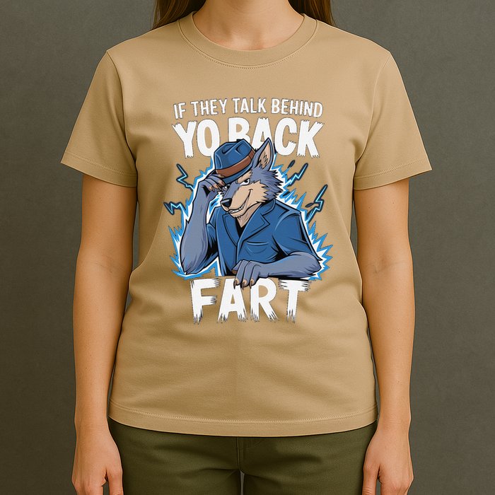 Meme If They Talk Behind Your Back Fart Funny Oddly Specific T-Shirt