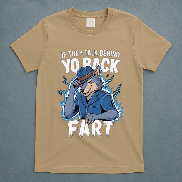 Meme If They Talk Behind Your Back Fart Funny Oddly Specific T-Shirt