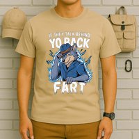 Meme If They Talk Behind Your Back Fart Funny Oddly Specific T-Shirt