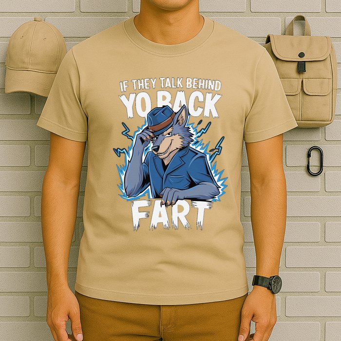 Meme If They Talk Behind Your Back Fart Funny Oddly Specific T-Shirt