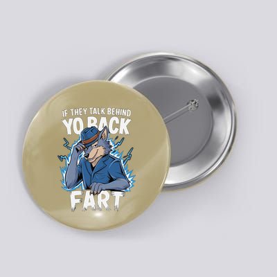Meme If They Talk Behind Your Back Fart Funny Oddly Specific Button